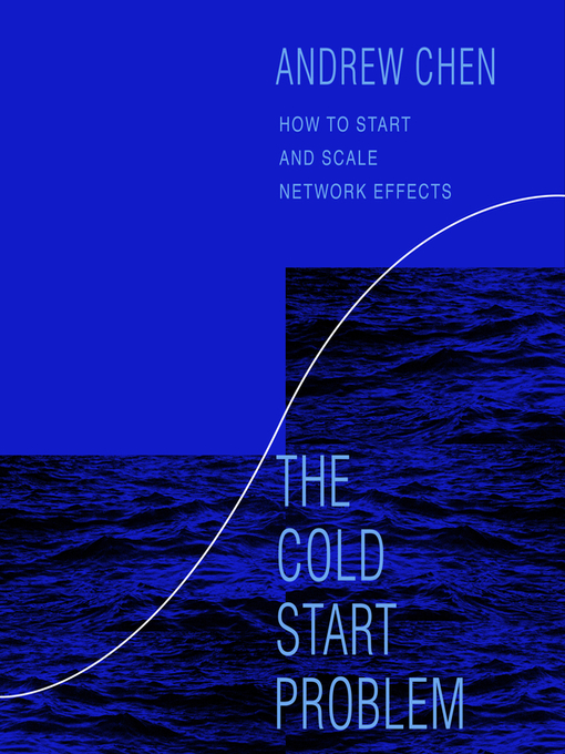 Title details for The Cold Start Problem by Andrew Chen - Available